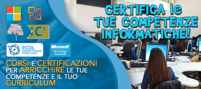 Certifica le tur competenze informatiche! Corsi e certificazioni per arricchire le tue copetenze e il tuo curriculum